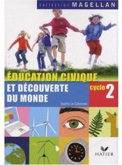 Éducation civique et découverte du Monde ; cycle 2 ; livre de l'élève  - Yvinec Yann - Pierre Thevenin 
