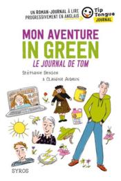 Mon aventure in green ; le journal de Tom  - Stéphanie Benson - Claudine Aubrun 