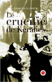 Le crucifie de keralies  - Charles Le Goffic 