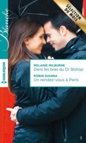 Vente  Dans les bras du Dr Bishop ; un rendez-vous à Paris  - Melanie Milburne - Robin Gianna 