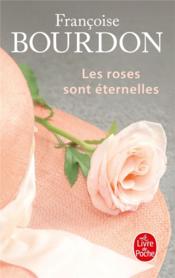 Les roses sont éternelles  - Françoise Bourdon 