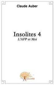 Insolites t.4 ; l'AFP et moi - Couverture - Format classique