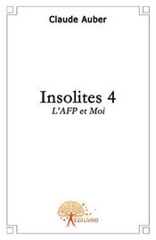 Insolites t.4 ; l'AFP et moi - Intérieur - Format classique
