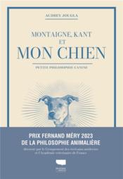 Montaigne, Kant et mon chien : petite philosophie canine  