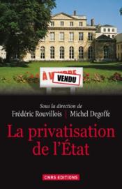 La privatisation de l'Etat  - Frederic Rouvillois - Michel Degoffe 