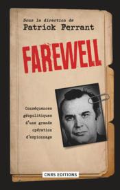 Farewell ;  conséquences géopolitiques d'une grande opération d'espionnage  - Patrick Ferrant 
