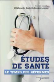 Études de santé : le temps des réformes  - Pauline Lenesley - Stephane Le Bouler 