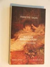 Sarah bernhardt, le rire incassable  - Françoise Sagan 