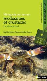 Mollusques et crustacés ; la pêche à pied  - Andre Rozen - Sophie Rozen-Faou 
