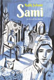 Sami ou la soif de liberté  - Rafik Schami - Laurent Corvaisier 