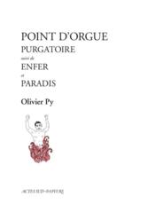 Point d'orgue (purgatoire, enfer, paradis)  - Olivier Py 