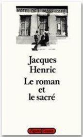 Le roman et le sacré  - Jacques Henric 