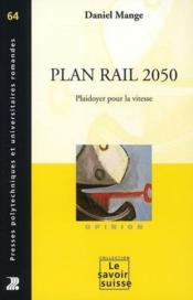 Plan rail 2050 ; plaidoyer pour la vitesse - Couverture - Format classique