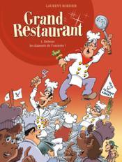 Grand restaurant t.1 ; debout les damnés de l'assiette !  - Laurent Bordier 