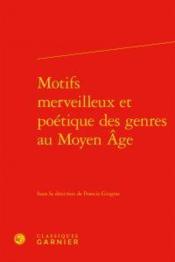 Motifs merveilleux et poétique des genre au Moyen-Age - Couverture - Format classique