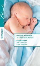 Vente  Un bébé par amour ; une maman pour Maddie  - Anderson-C+Drake-D - Dianne Drake - Caroline Anderson 