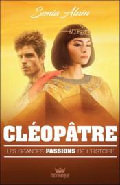 Les grandes passions de l'histoire ; Cléopâtre - Couverture - Format classique
