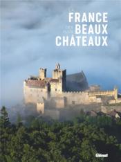 La France des plus beaux châteaux  - Collectif 