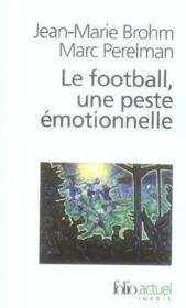 Le football, une peste émotionnelle : la barbarie des stades - Couverture - Format classique