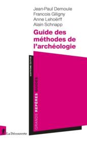 Guide des méthodes de l'archéologie (4e édition)  - Alain SCHNAPP - Jean-Paul Demoule - François GILIGNY - Anne Lehoërff 