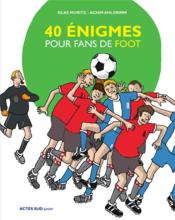 40 énigmes pour fans de foot - Couverture - Format classique
