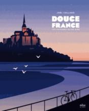 Douce France ; ces paysages qu'on aime - Couverture - Format classique