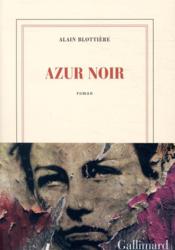 Azur noir  - Alain Blottière 