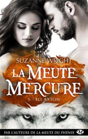 La meute Mercure T.5 ; Eli Axton - Suzanne Wright