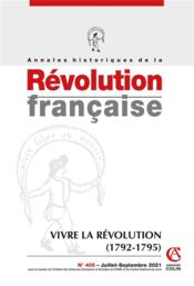 Annales historiques de la révolution française n.405 ; vivre la Révolution (1792-1795)  - Collectif 