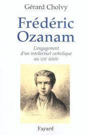 Frédéric Ozanam ; l'engagement d'un intellectuel catholique au XIX siècle - Intérieur - Format classique