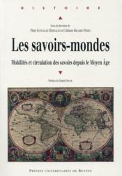 Les savoirs-mondes ; mobilités et circulation des savoirs depuis le Moyen Age - Couverture - Format classique