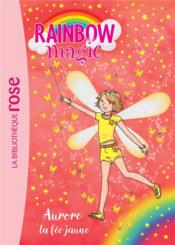 Rainbow magic t.3 ; Aurore, la fée jaune  - Mattel - Daisy Meadows - Natacha Godeau 