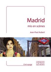 Madrid mis en scenes  - Jean-Paul Aubert 
