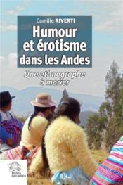 Humour et érotisme dans les Andes : une ethnographe à marier  - Camille Riverti 