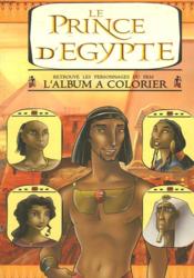 Prince d'egypte, l'album a colorier (le) - retrouve les personnages du film - Couverture - Format classique