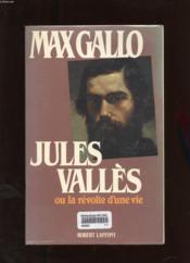 Jules Vallès ou la révolte d'une vie. - Couverture - Format classique