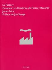La Factory ; grandeur et décadence de Factory Records  - James Nice 