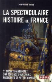 La spectaculaire histoire de France  - Jean-Pierre Rorive 