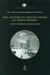 Une histoire du proche-orient au temps present - etudes en hommage a nadine picaudou  - Vermeren/Petriat - Vermeren - Pierre Vermeren 