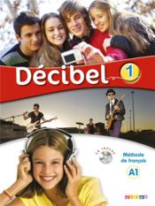 DECIBEL 1 ; méthode de français ; A1 (édition 2015) - Couverture - Format classique