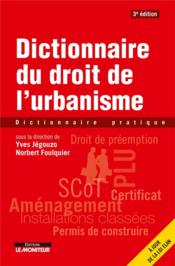 Dictionnaire pratique du droit de l'urbanisme  - Yves Jégouzo 