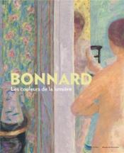 Pierre Bonnard, les couleurs de la lumière - Couverture - Format classique