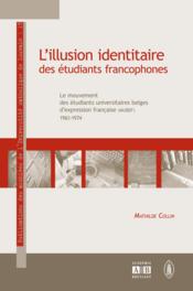 L'illusion identitaire des étudiants francophones - Couverture - Format classique