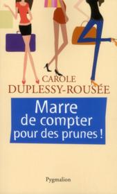 Marre de compter pour des prunes !  - Carole Duplessy-Rousée 