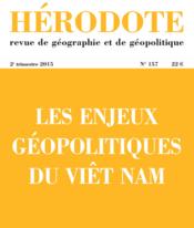 REVUE HERODOTE n.157 ; les enjeux géopolitiques du Viêt Nam  - Revue Herodote 
