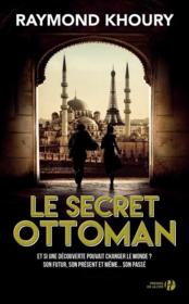 Le secret ottoman  - Raymond Khoury 