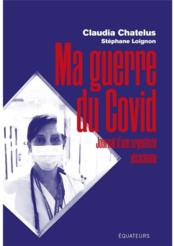 Ma guerre du Covid ; journal d'une urgentiste alsacienne  - Stéphane LOIGNON - Claudia Chatelus 