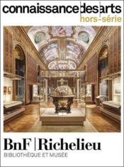 Connaissance des arts Hors-Série n.993 : BNF Richelieu : bibliothèque et musée  - Connaissance Des Arts 