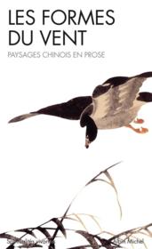 Les formes du vent ; paysages chinois en prose - Couverture - Format classique