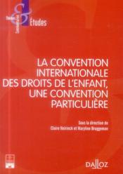 La convention internationale des droits de l'enfant ; une convention particulière  - Claire Neirinck - Bruggeman 